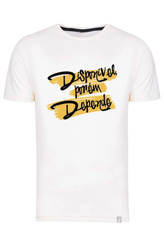 Camiseta Disponível Porém Depende