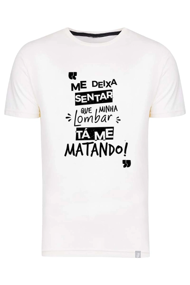 Camiseta Minha Lombar Tá Me Matando