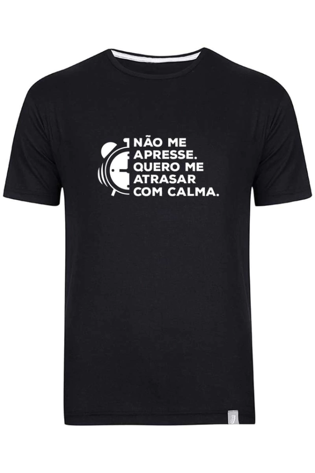 Camiseta Não Me Apresse