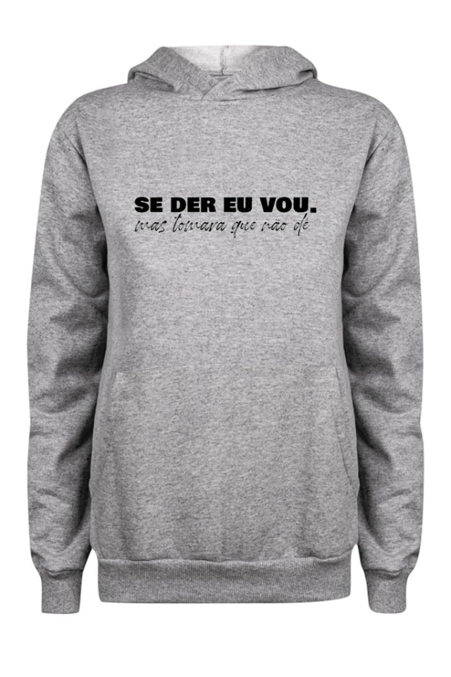 Blusa Moletom Se Der Eu Vou