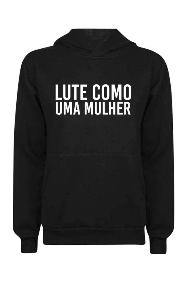 Blusa Moletom Lute Como Uma Mulher