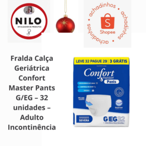 Achadinho do dia 05/12 Fralda Calça Geriátrica Confort Master Pants G/EG – 32 unidades