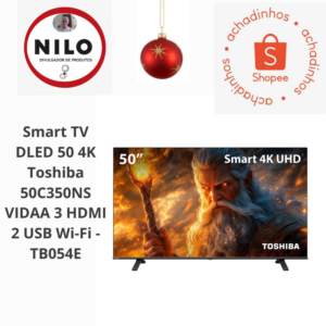 Achadinho do dia 05/12 Smart TV DLED 50 4K Toshiba 50C350NS VIDAA 3 HDMI 2 USB Wi-Fi - TB054E